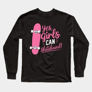 Yes Girls Can Skateboard, Girl Long Sleeve T-Shirt